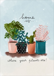 Home is Where Your Plants Are!  New Home Card by Little Posy Print Company.