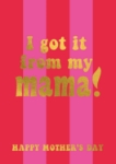 Got From Mama Mother's Day Card