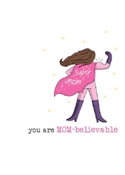 Mom-Believable Mothers Day Card