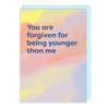 Be Younger Friendship Card 