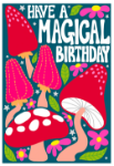 Magic Mushrooms Birthday Card