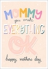 Everything Okay- Mothers Day Card 