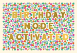 Birthday Mode Activated Confetti Birthday Greeting Card