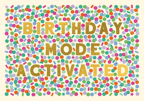Birthday Mode Activated Confetti Birthday Greeting Card