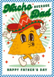 Nacho Dad Father's Day Greeting Card