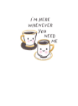 Here For You Friendship Greeting Card